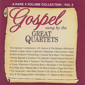 Gospel Sung By The Great Quartets, Vol. 3