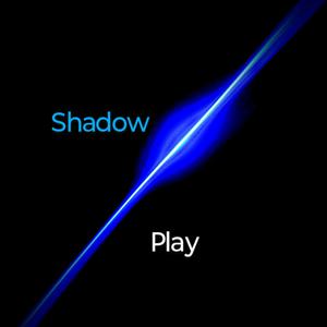Shadow Play