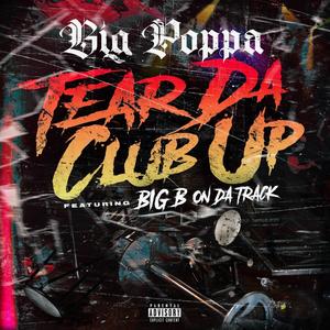 Tear Da Club Up (feat. Big B On Da Track) (Explicit)