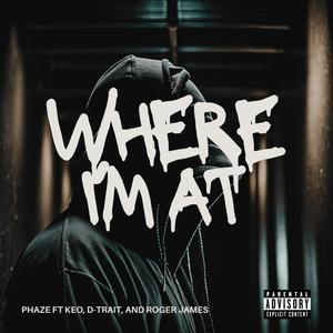 Where im at (feat. Keo & D-Trait) (Explicit)