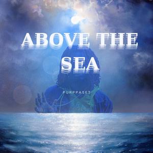 Above The Sea (Explicit)