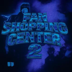 FAN SHOPPING CENTER 2 (feat. Fvckthat & Redy) (Explicit)
