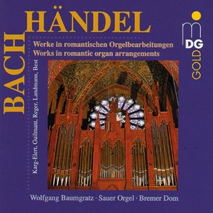 Bach & Handel: Romantic Organ Arrangements