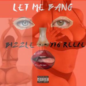 Let Me Bang (feat. BIzzu) [Explicit]