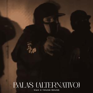 Balas (Alternativo) (feat. Young Rouss) (Explicit)