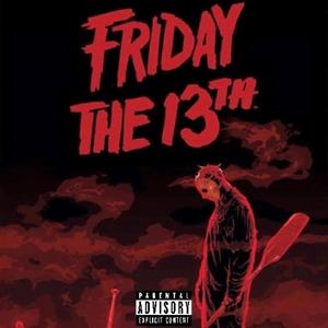 Friday The 13th (Explicit)
