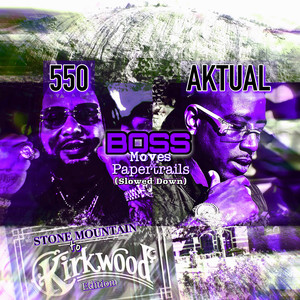 Boss Moves & Papertrails Stone Mountain to Kirkwood Edition (Slowed Down) [Explicit]