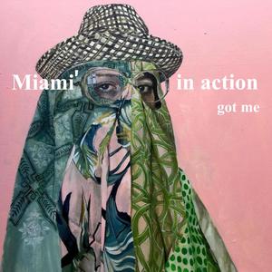 Miami' In Action (Got Me) [Explicit]