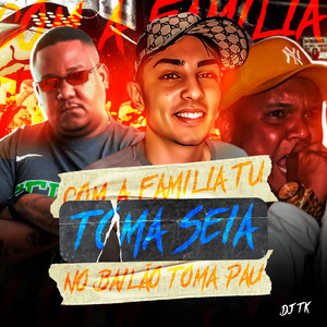 Com a Família Tu Toma Seia, no Bailão Tu Toma Pau(feat. Mc Delux & Mc Rennan) (Explicit)