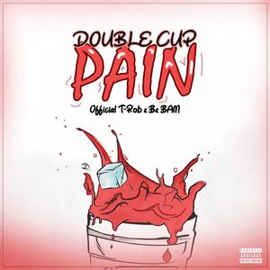 Double Cup Pain (Explicit)