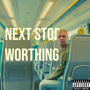 Next Stop Worthing (Explicit)