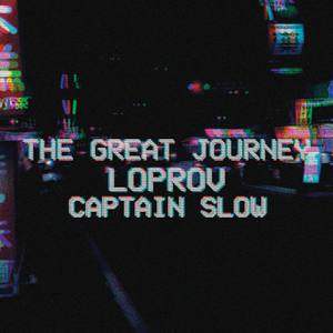 The Great Journey (with. Captain Slow)