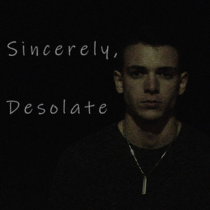 Sincerely, Desolate (Explicit)