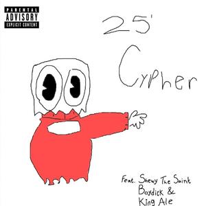 25' Cypher (feat. Shewy The Saint, BoyDick & King Ale) (Explicit)