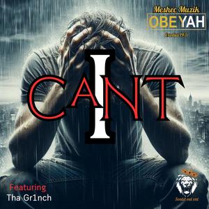 I Can't (feat. Tha Grinch)