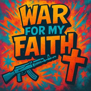 WAR FOR MY FAITH