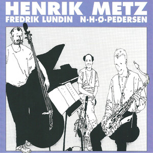 Henrik Metz Trio (feat. Niels-Henning Ørsted Pedersen & Fredrik Lundin)