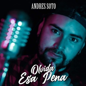 Andrés Soto - Olvida Esa Pena