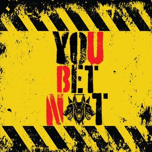 You Bet Not (Explicit)