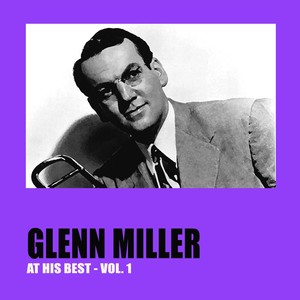 Glenn Miller at His Best Vol. 1