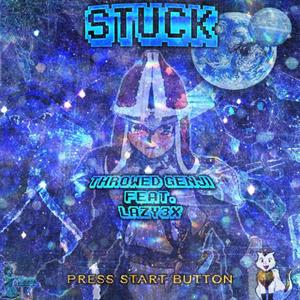 Stuck(feat. Lazy3x) (Explicit)
