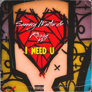 I Need U (feat. Seanery Martin) [Official Remix] [Explicit]