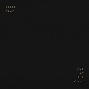 First Time (Live at The Civic)