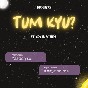 Tum Kyu?