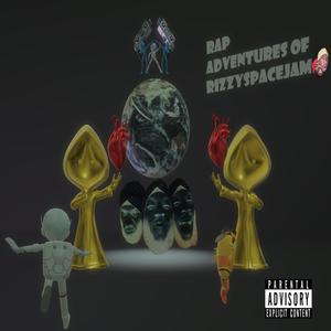 Rap Adventures of RizzySpacejam (Explicit)