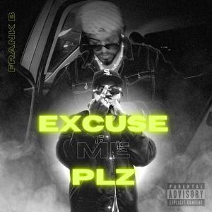 EXCUSE ME PLZ (Explicit)