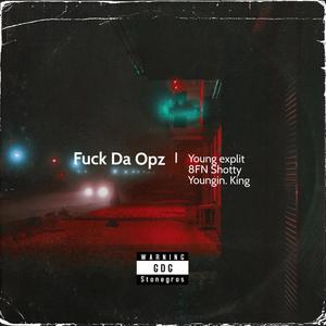 **** Da Opz (feat. Youngin. King & 8FN Shotty) [Explicit]