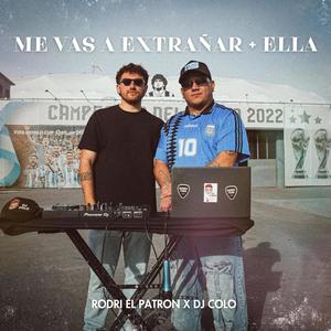 Me vas a extrañar + Ella (feat. Rodri El Patron)