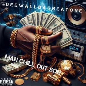 Man Chill Out Son (Explicit)