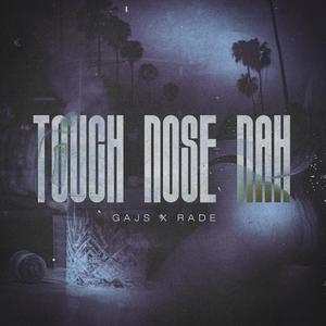 TOUCH NOSE NAH (feat. Rade)