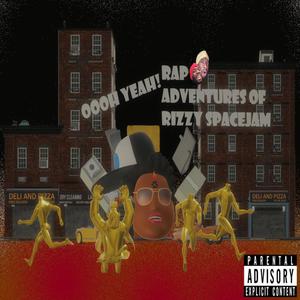 Oooh Yeah Rap Adventures of Rizzy Spacejam (Explicit)