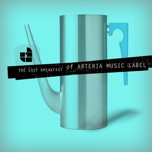 The Easy Breakfast of Arteria Music Label