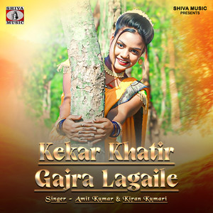 Kekar Khatir Gajra Lagaile