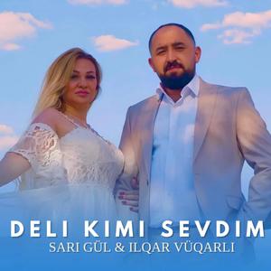 Deli Kimi Sevdim (feat. İlqar Vuqarlı)