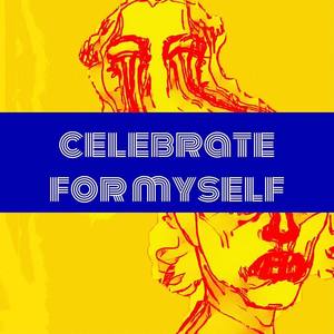 Celebrate For Myself