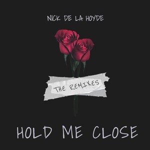 Hold Me Close (The Remixes) [Explicit]