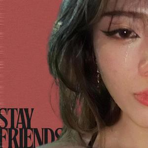 Stay Friends (Explicit)