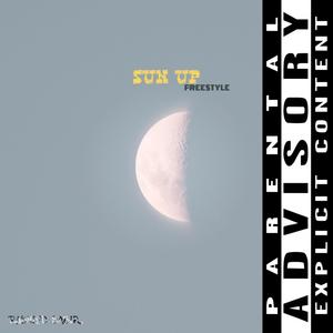 SUN UP FREESTYLE (Explicit)