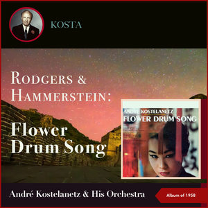 André Kostelanetz And His Orchestra play music from Rodgers and Hammerstein's musical Flower Drum Song (Album of 1958)