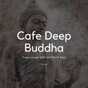 Cafe Deep Buddha - Deep Lounge Chill And World Beat, Vol. 09