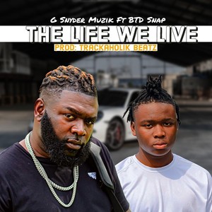 The Life We Live(feat. Btd Snap) (Explicit)