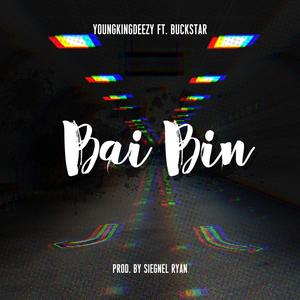 Bai Bin (feat. Youngkingdeezy & Buckstar) [Explicit]