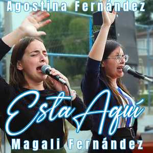 Esta Aquí Agostina Fernández, Magali Fernández