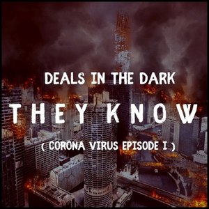 They Know (Corona Virus Episode I)