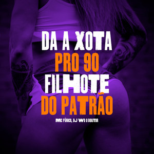 Da a Xota Pro 90 Filhote do Patrão (Explicit)