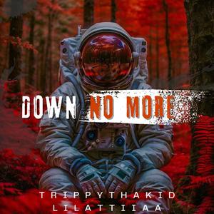 Down No More (feat. TrippyThaKid) (Explicit)